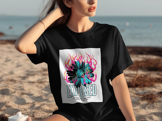 Exposed With Floral Fire No One Belongs Here T-Shirt - Design & Vybe
