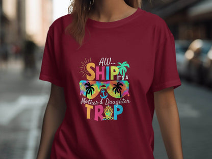 Aw Ship It is a Mother Daughter Trip Design T-Shirt - Design & Vybe