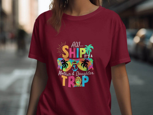 Aw Ship It is a Mother Daughter Trip Design T-Shirt - Design & Vybe