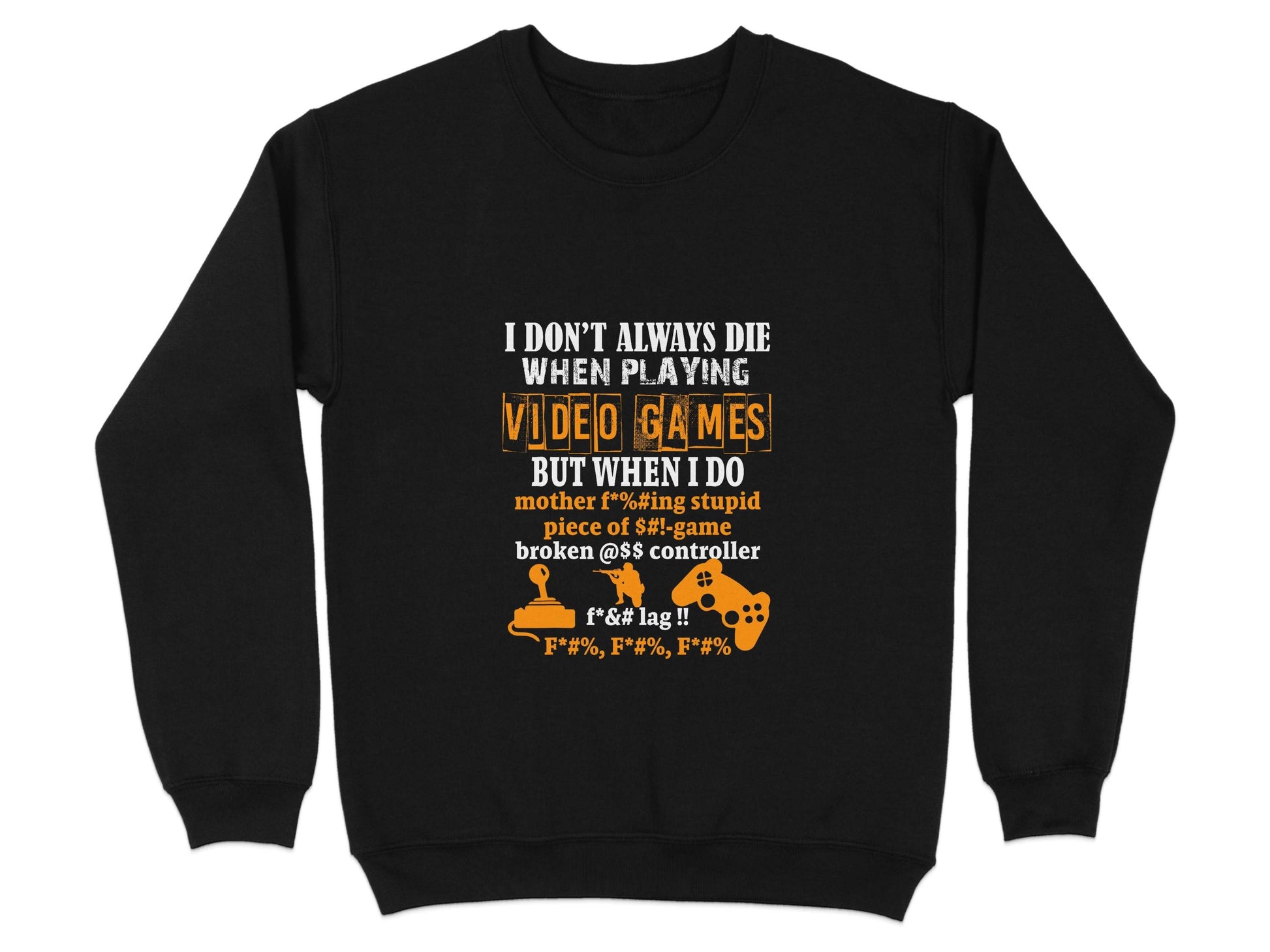 I Dont Always Die Video Games Offensive Gamer Sweater - Design & Vybe