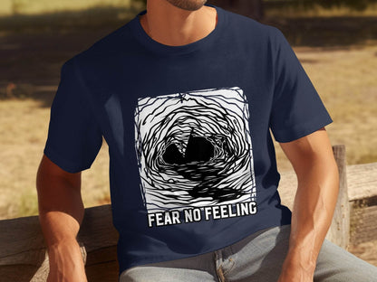 Fear No Feeling Artistic Graphic T-Shirt - Design & Vybe