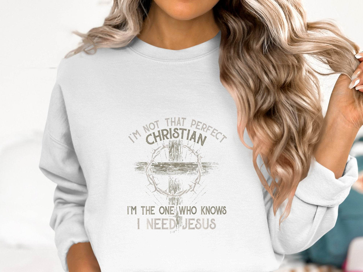 I am Not That Perfect Christian Need Jesus Graphic Sweater - Design & Vybe
