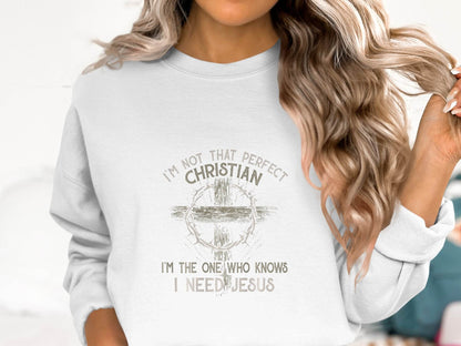 I am Not That Perfect Christian Need Jesus Graphic Sweater - Design & Vybe