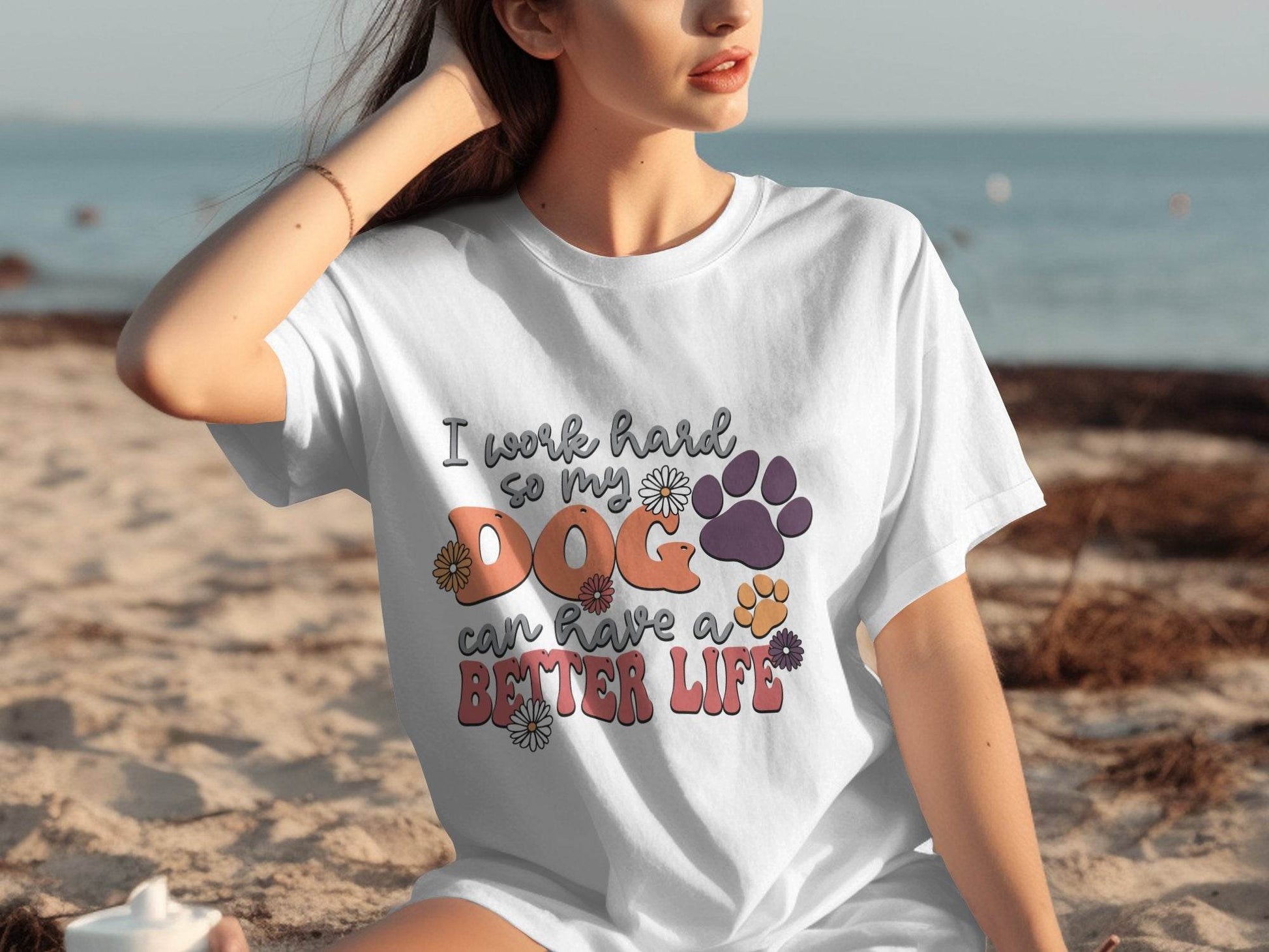 I Work Hard So My Dog Can Have A Better Life T-Shirt - Design & Vybe