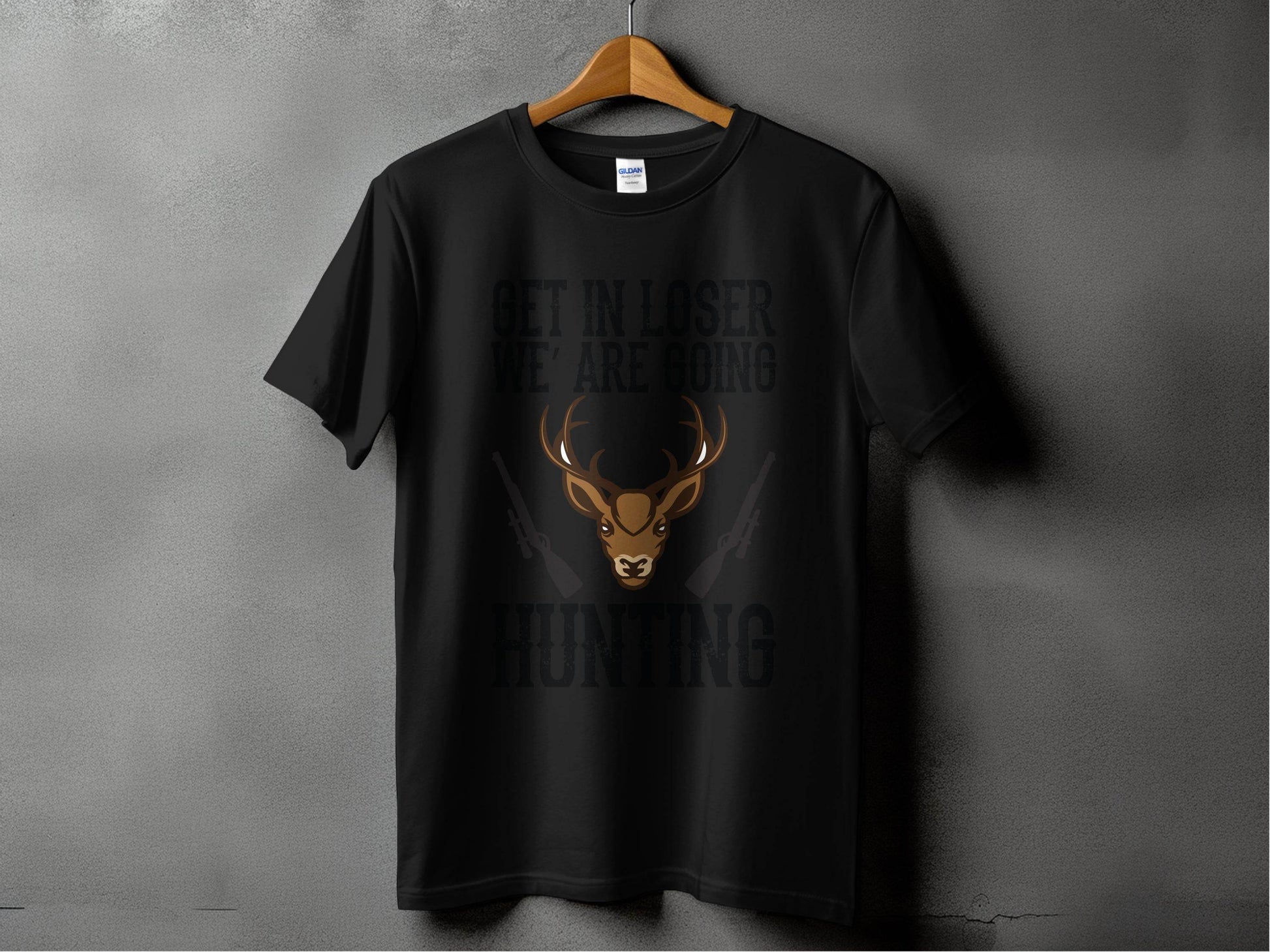 Get In Loser We Are Going Hunting Deer With Guns Art T-Shirt - Design & Vybe