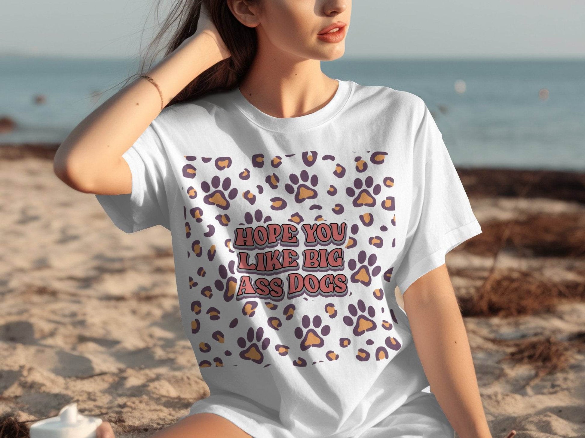 Hope You Like Big Ass Dogs Animal Paw Print Graphic T-Shirt - Design & Vybe