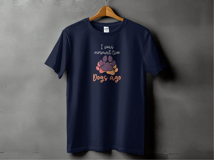 I Was Normal Two Dogs Ago Cute Design Graphic T-Shirt - Design & Vybe