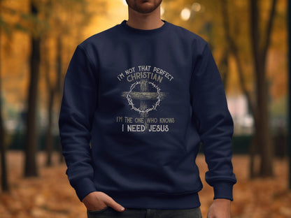 I am Not That Perfect Christian Need Jesus Graphic Sweater - Design & Vybe