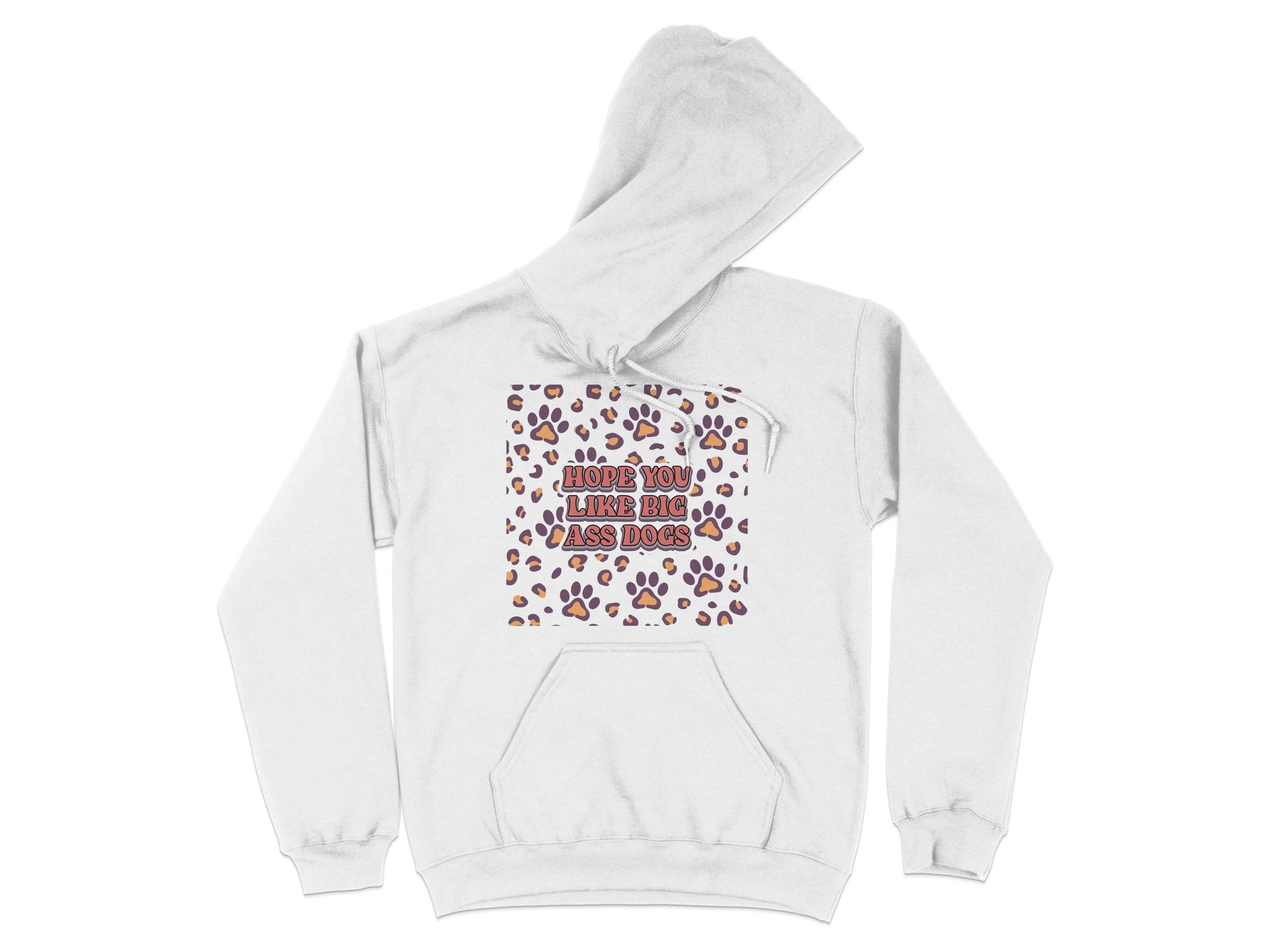 Hope You Like Big Ass Dogs Animal Paw Print Graphic Hoodie - Design & Vybe
