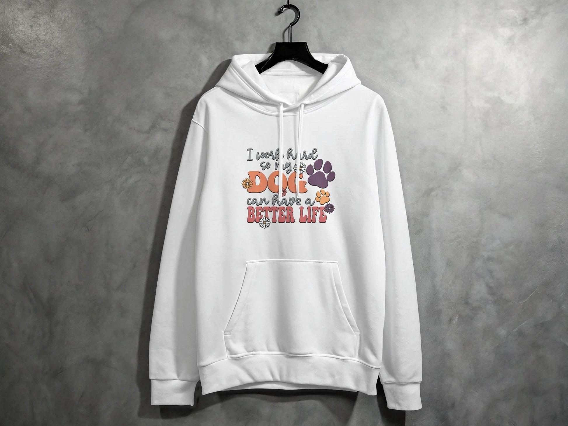 I Work Hard So My Dog Can Have A Better Life Hoodie - Design & Vybe