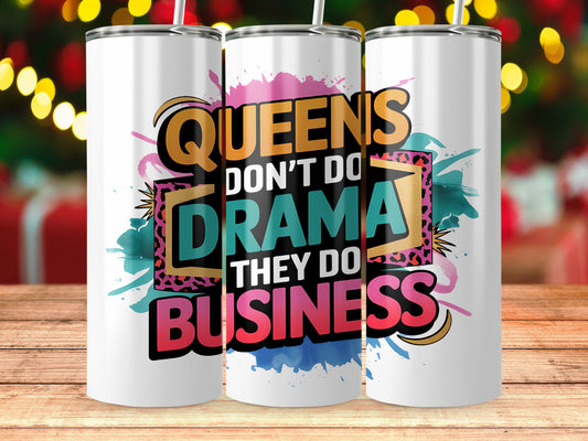 Queens Don't Do Drama They Do Business Tumbler product type