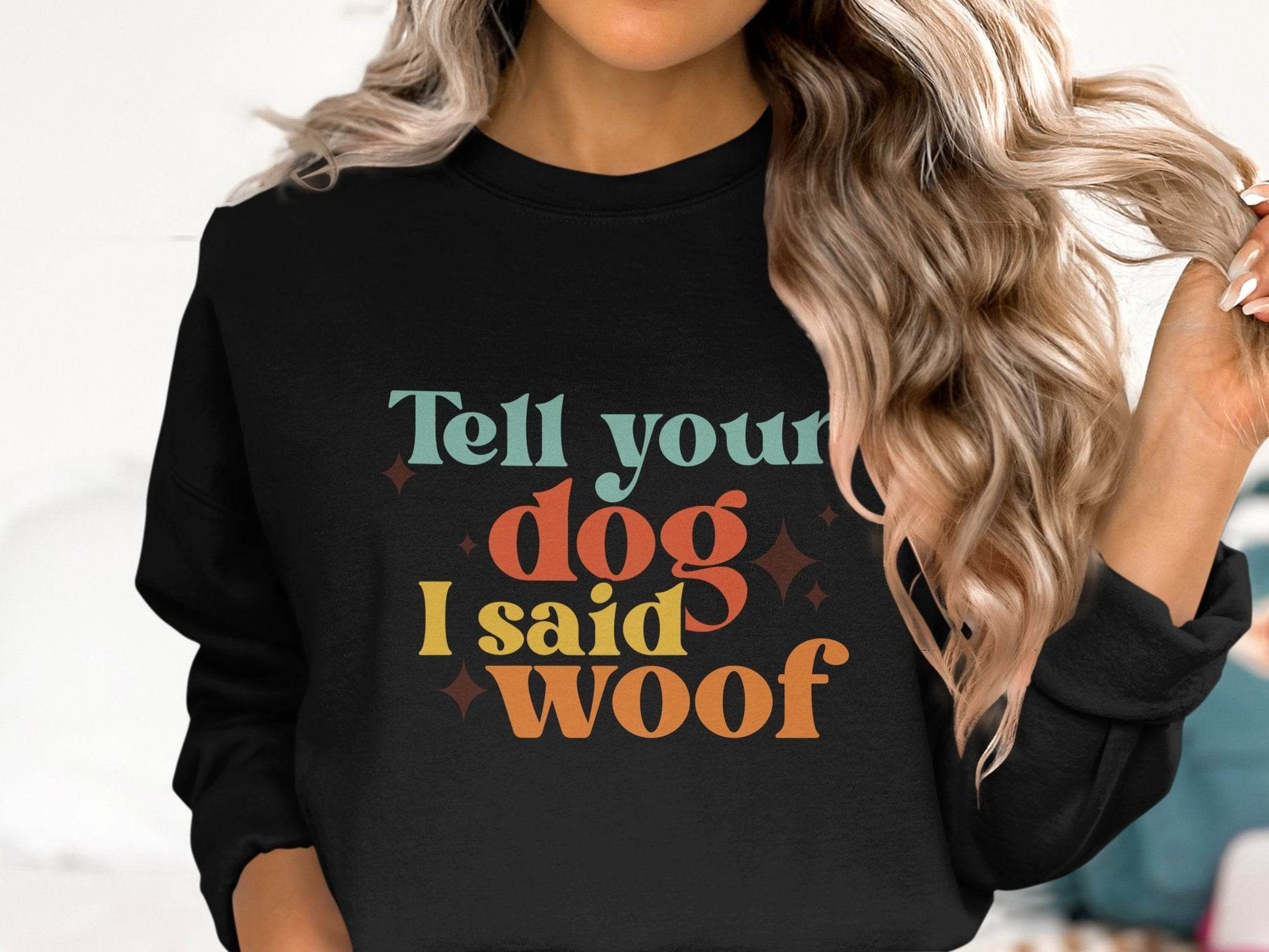 Tell Your Dog I Said Woof Pet Lovers Graphic Sweater - Design & Vybe