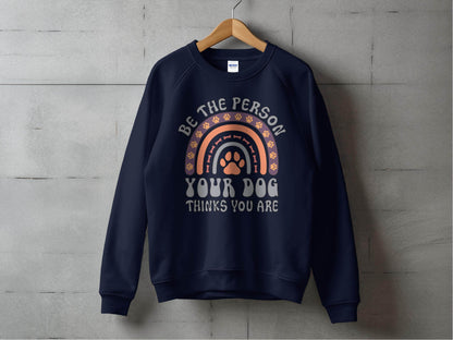 Be The Person Your Dog Thinks You Are Design Sweater - Design & Vybe