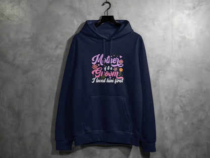 Mother of the Groom I Loved Him First Floral Art Hoodie - Design & Vybe