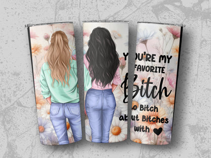 You're My Favorite Bitch Friendship Tumbler product