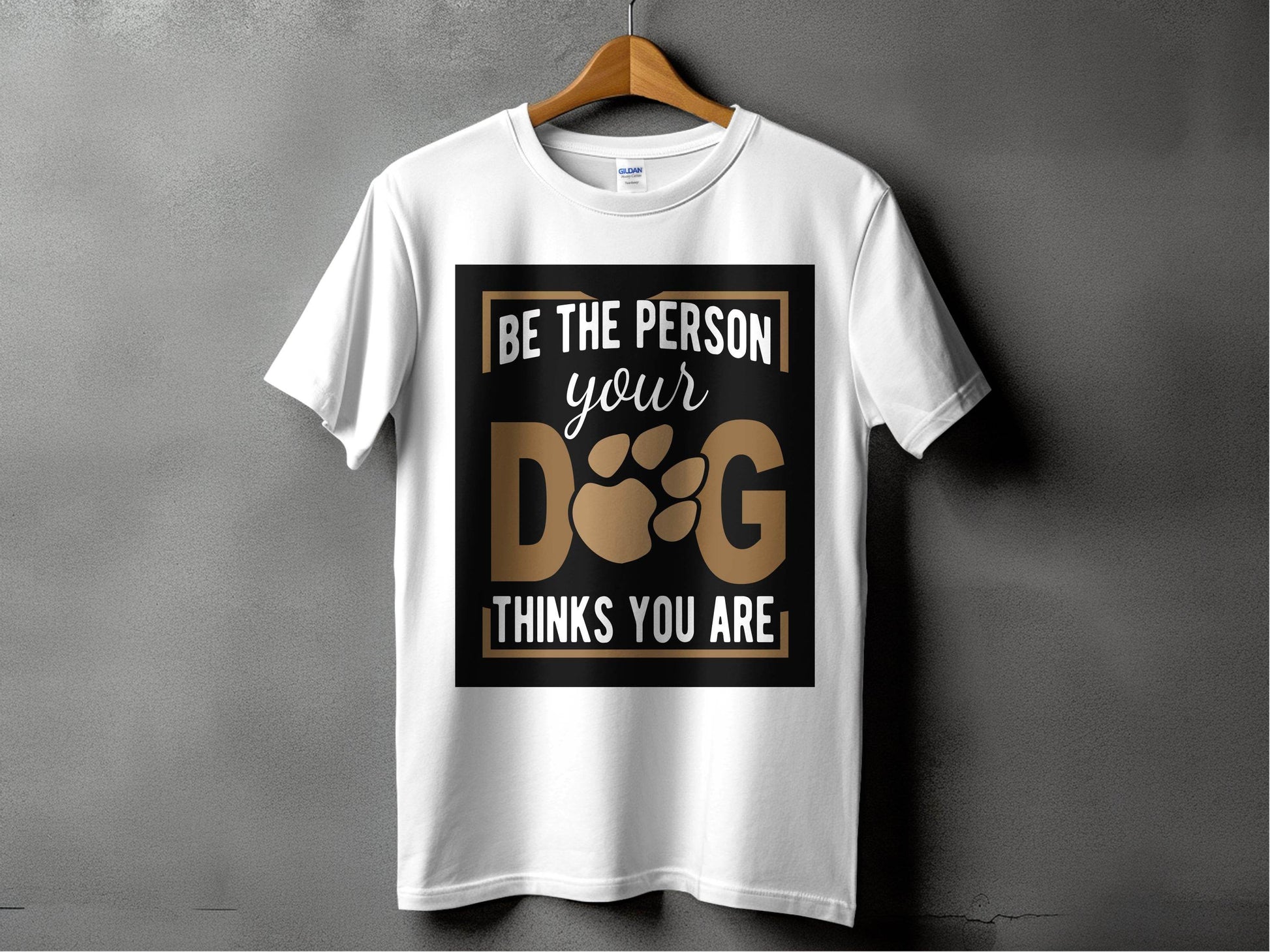 Be The Person Your Dog Thinks You Are T-Shirt - Design & Vybe