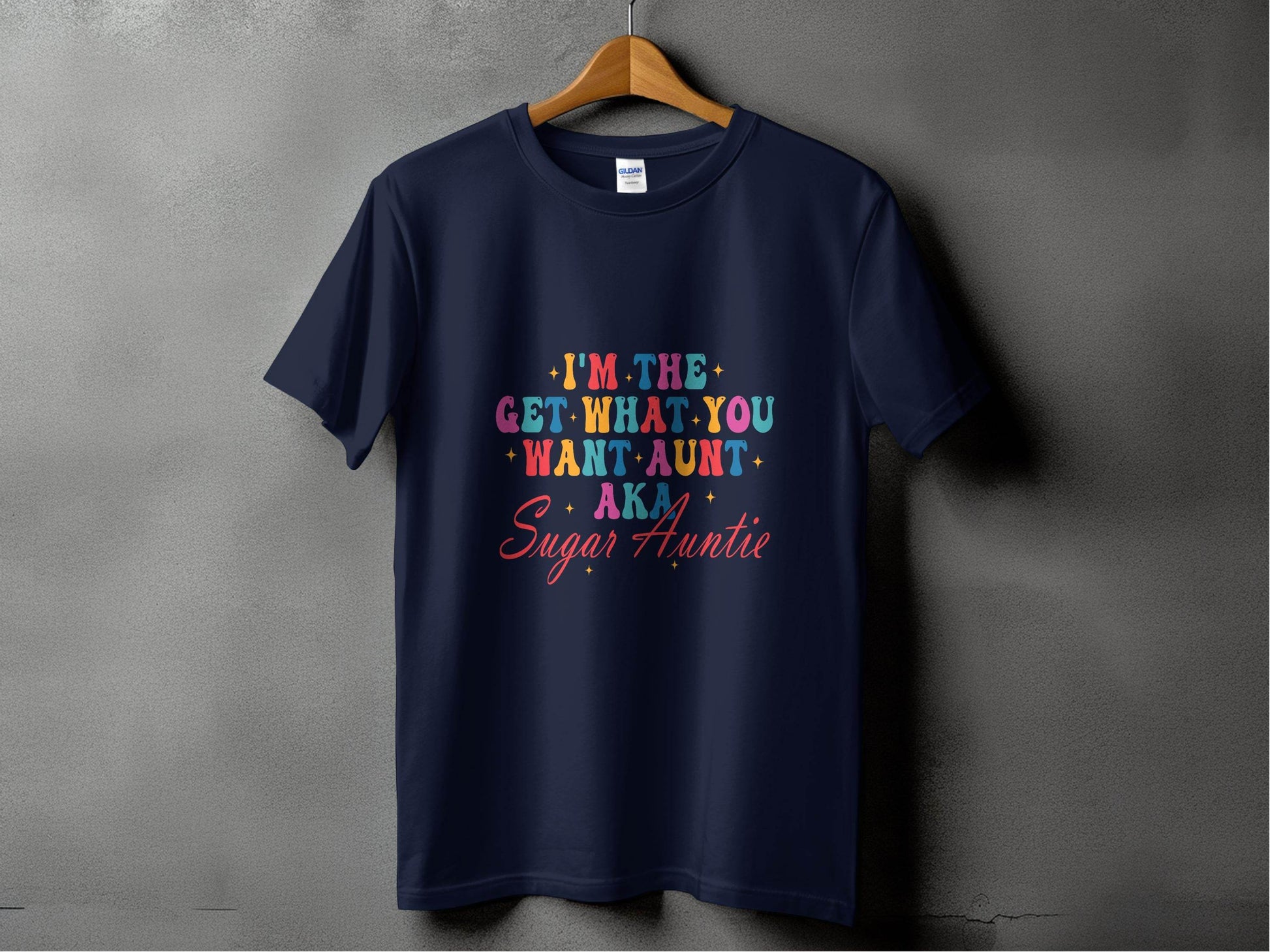 I'm The Get What You Want Aunt Sugar Auntie Design T-Shirt - Design & Vybe