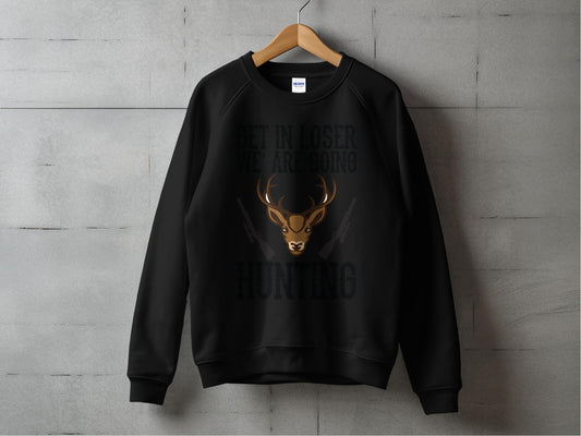 Get In Loser We Are Going Hunting Deer Sweatshirt product