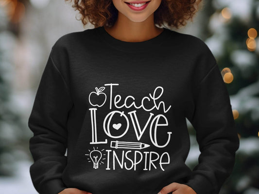 Teach Love Inspire Inspirational Teachers Graphics Sweater - Design & Vybe