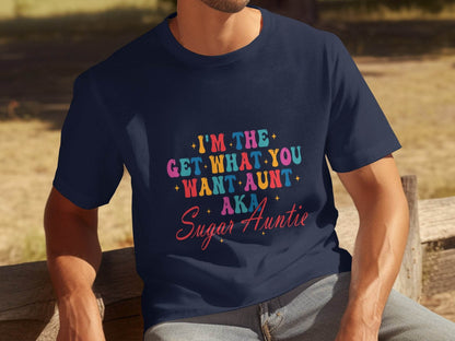 I'm The Get What You Want Aunt Sugar Auntie Design T-Shirt - Design & Vybe