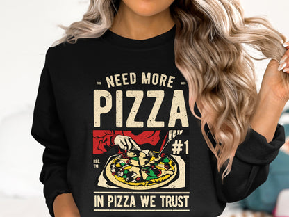 Need More Pizza In Pizza We Trust Sweatshirt product type