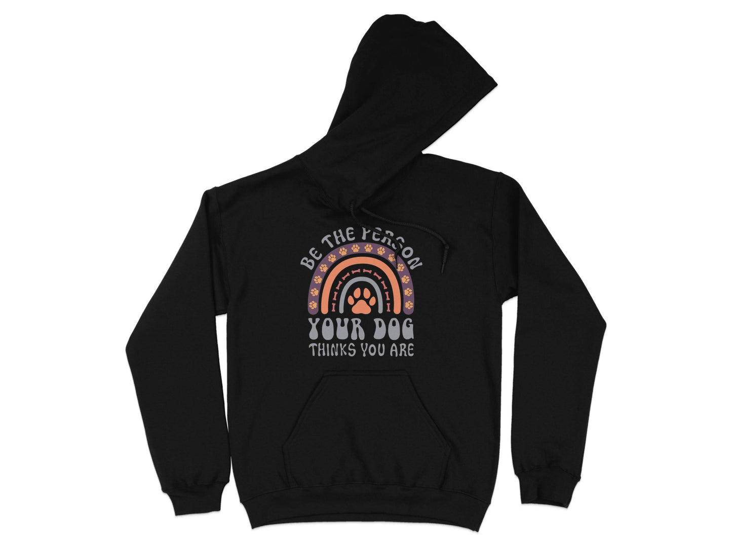 Be The Person Your Dog Thinks You Are Design Hoodie - Design & Vybe