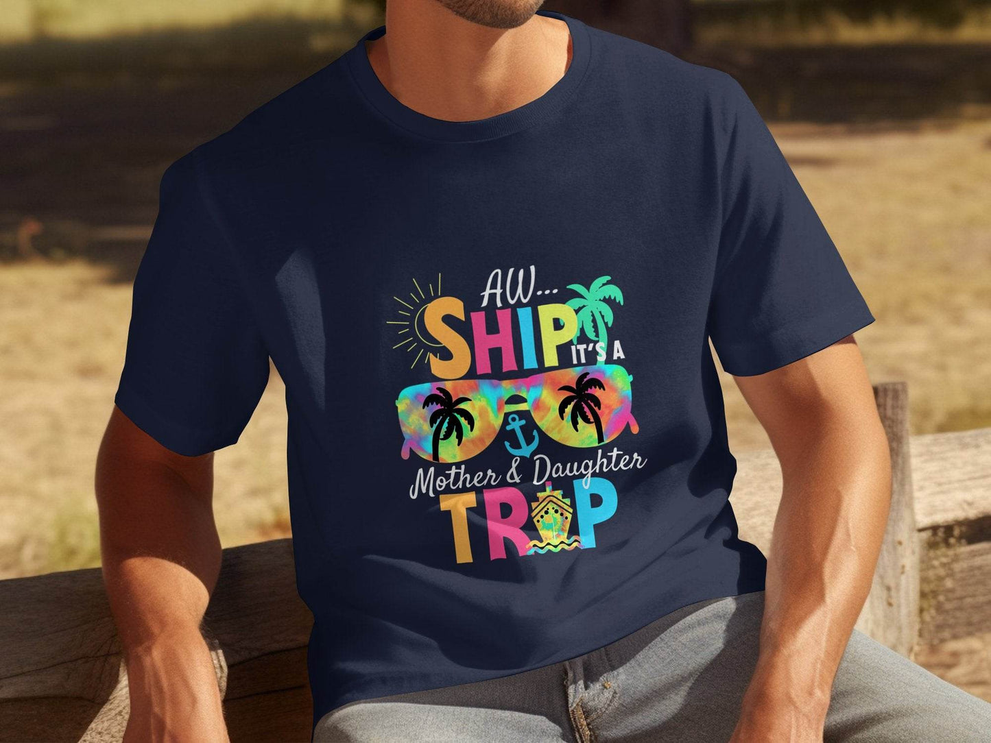 Aw Ship It is a Mother Daughter Trip Design T-Shirt - Design & Vybe