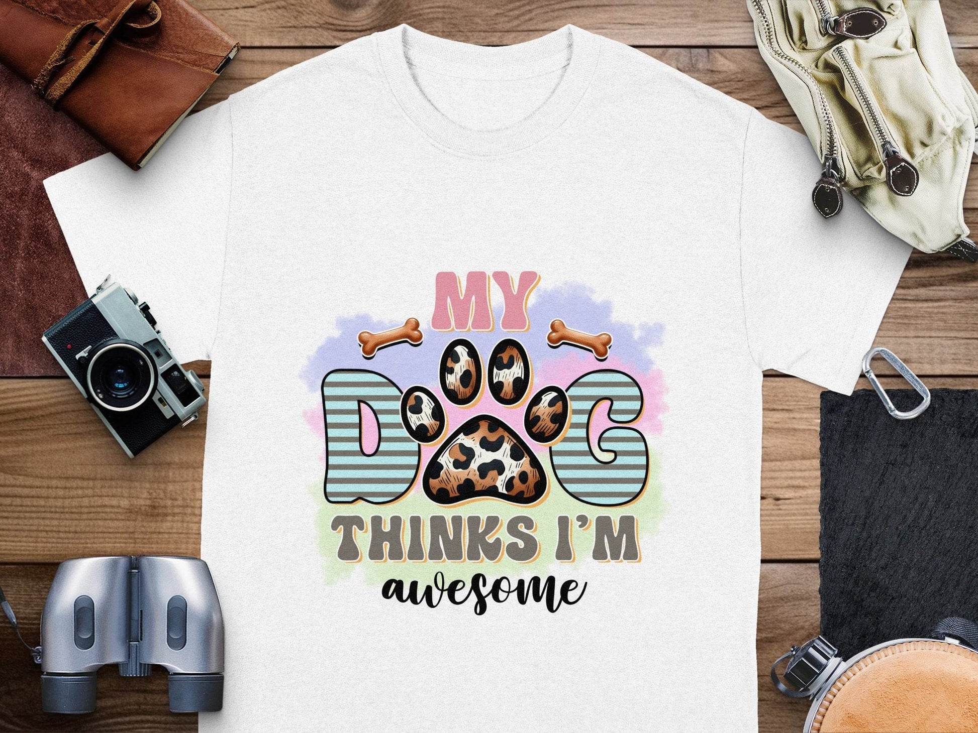 My Dog Thinks I am Awesome Graphic Print Design T-Shirt - Design & Vybe