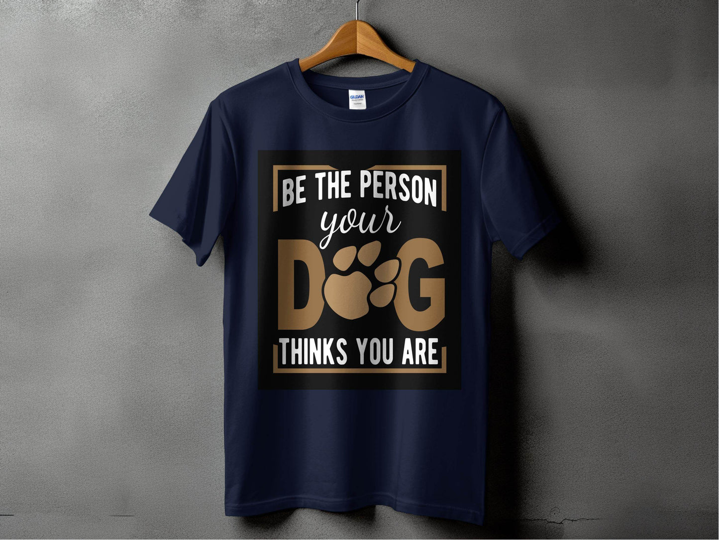Be The Person Your Dog Thinks You Are T-Shirt - Design & Vybe