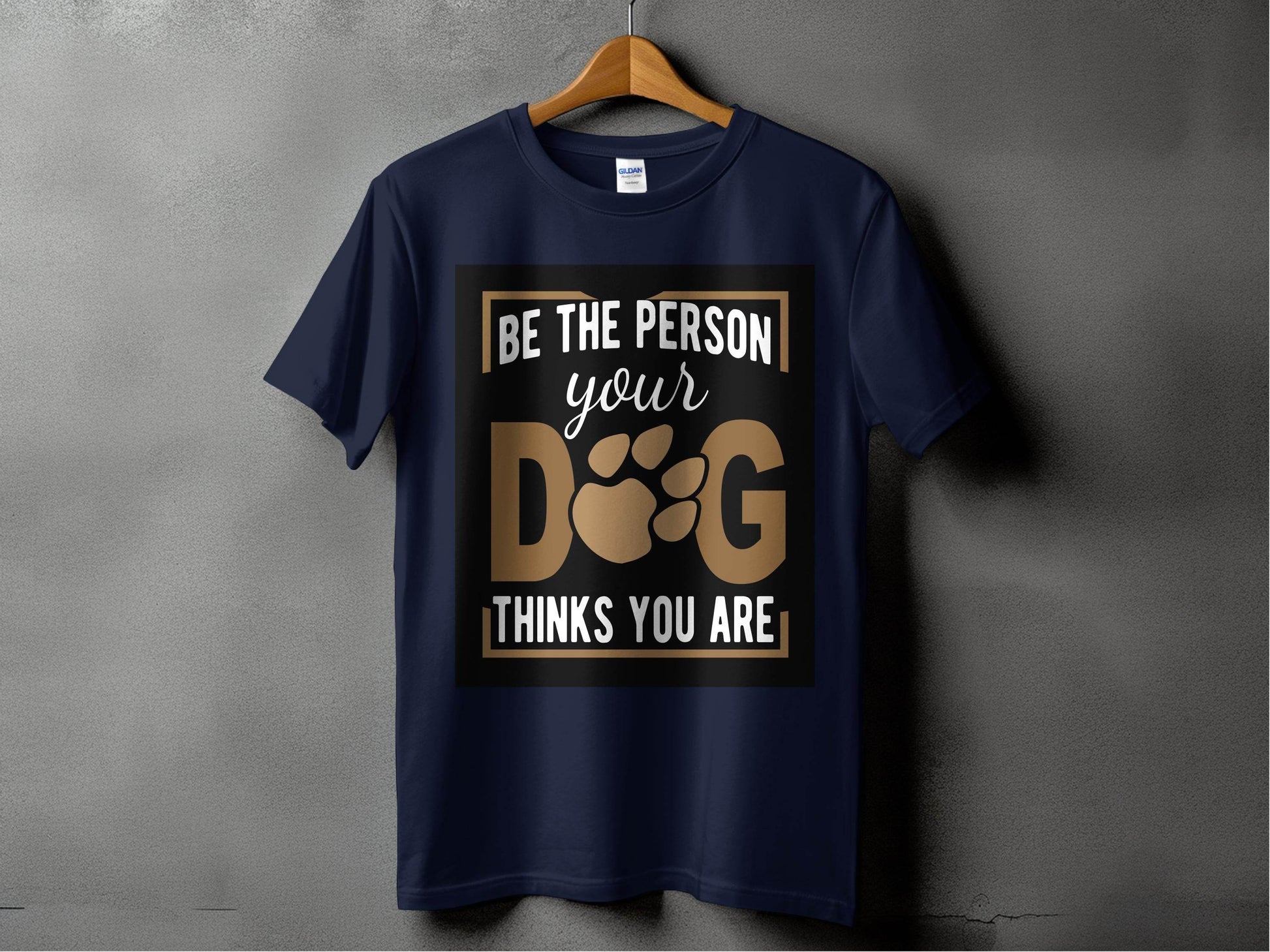 Be The Person Your Dog Thinks You Are T-Shirt - Design & Vybe