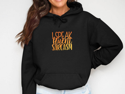 Funny I Speak Fluent Sarcasm Graphic Hoodie - Design & Vybe