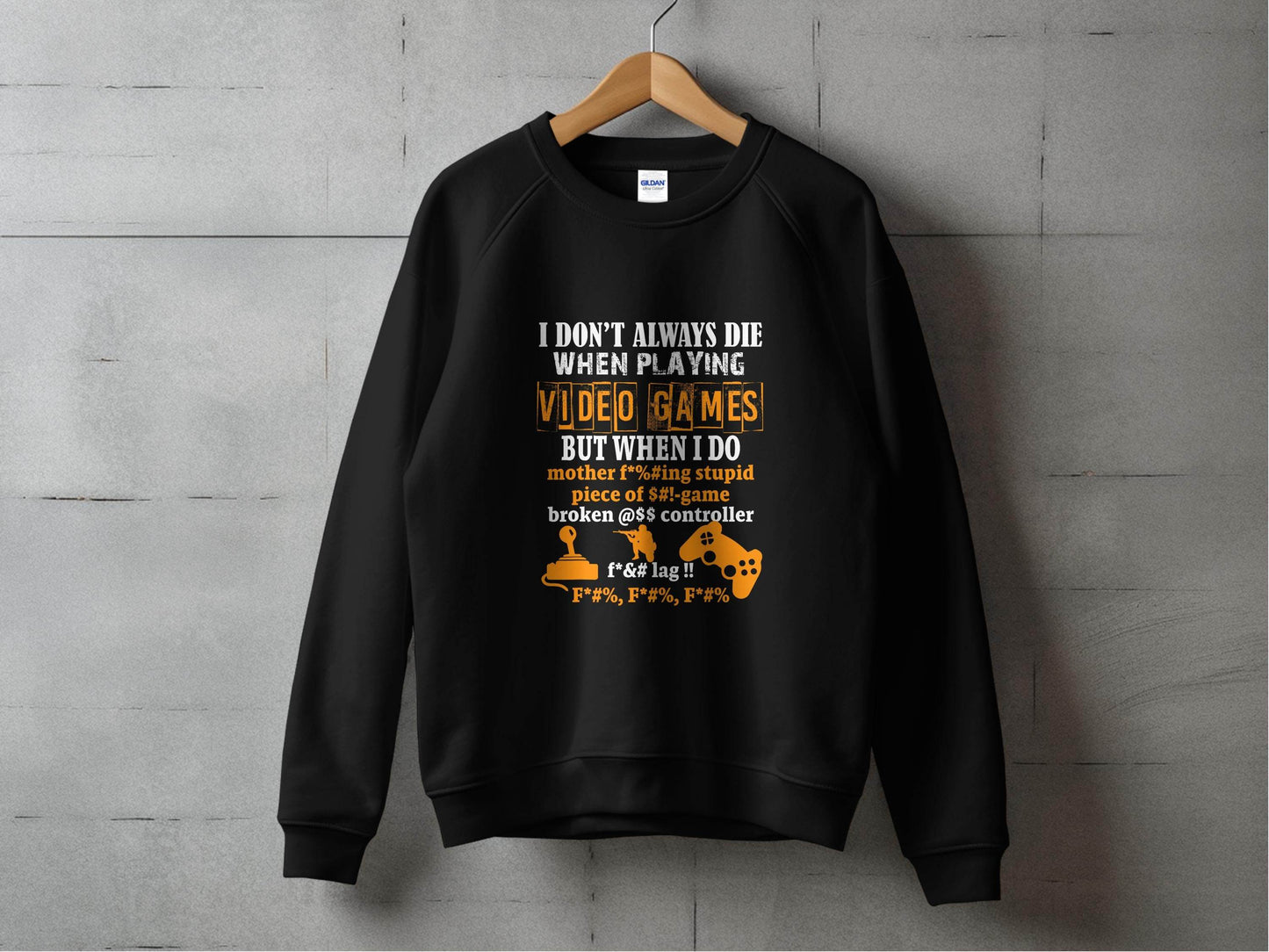 I Dont Always Die Video Games Offensive Gamer Sweater - Design & Vybe
