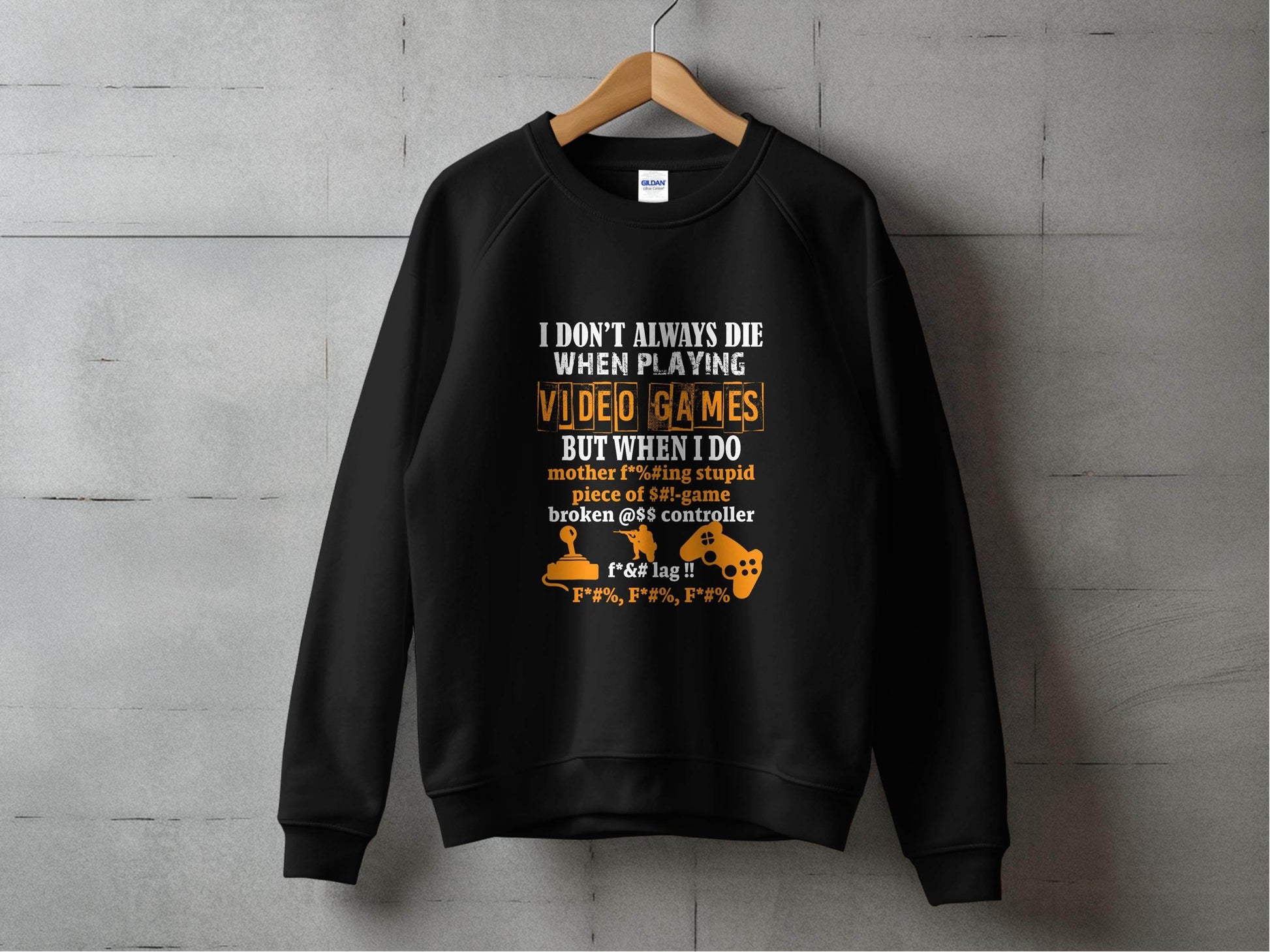 I Dont Always Die Video Games Offensive Gamer Sweater - Design & Vybe