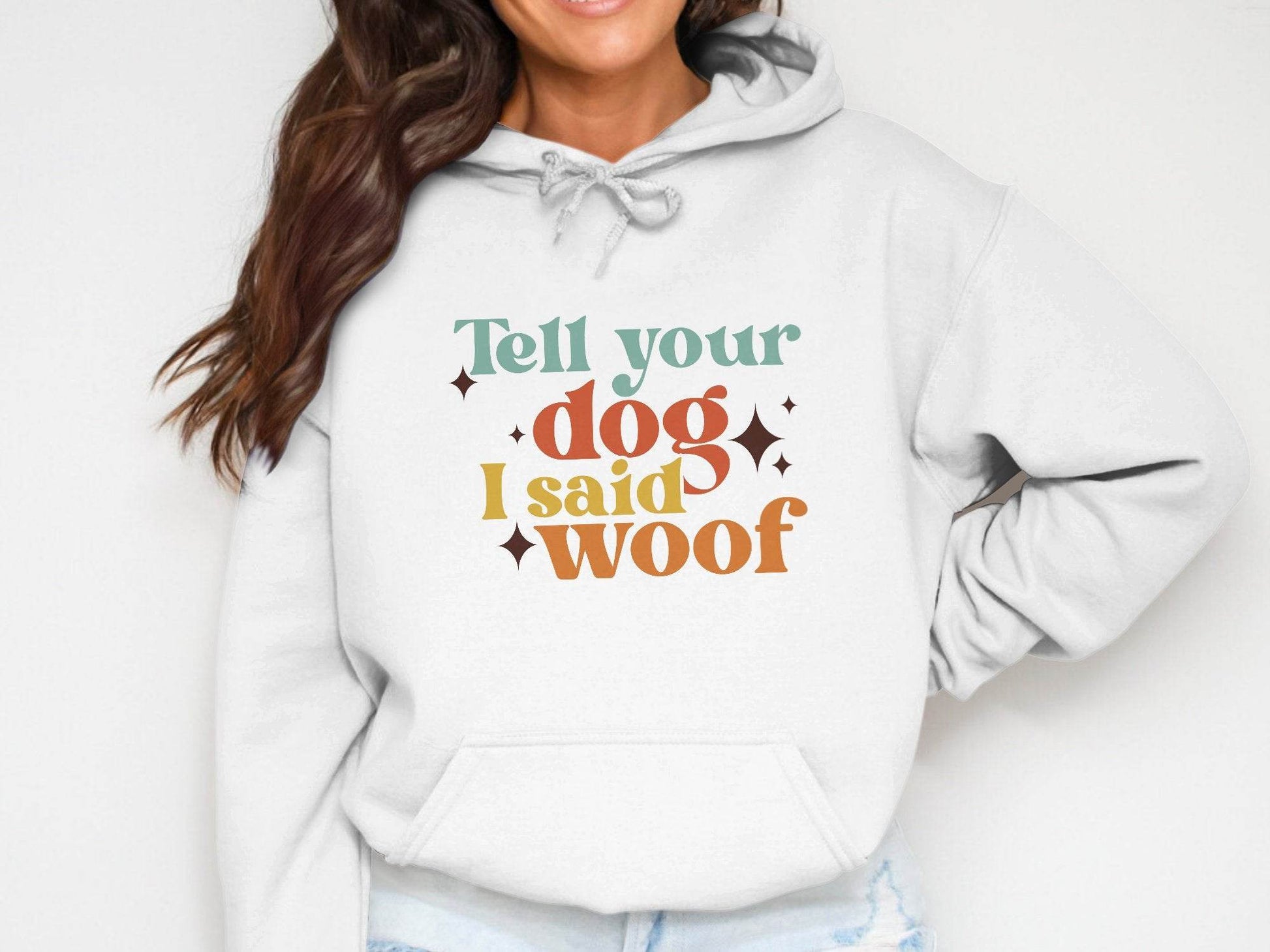 Tell Your Dog I Said Woof Pet Lovers Graphic Hoodie - Design & Vybe