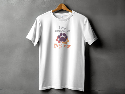I Was Normal Two Dogs Ago Cute Design Graphic T-Shirt - Design & Vybe