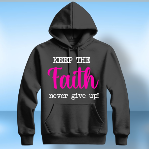 Keep The Faith Never Give Up T-Shirt - Image 3