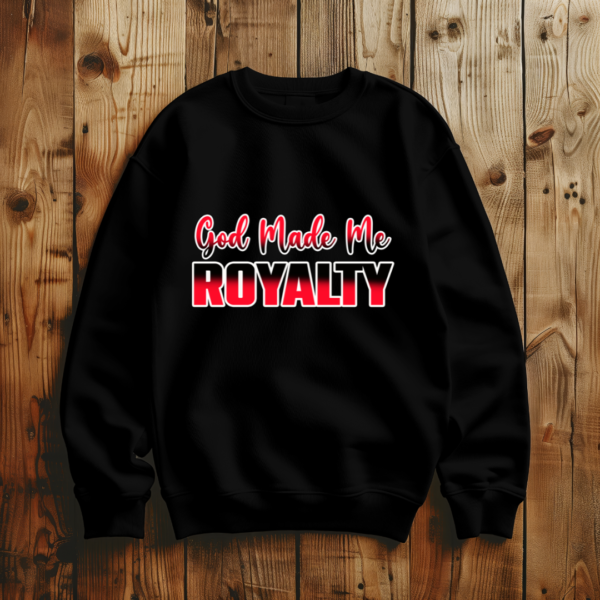 God Made Me Royalty T-Shirt - Image 2