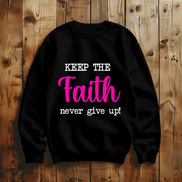 Keep The Faith Never Give Up T-Shirt - Image 2