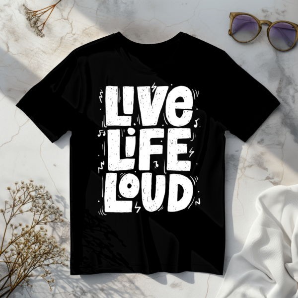 Live Life Loud Black t-shirt