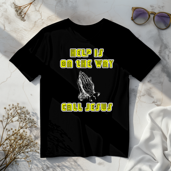 Help Is On The Call Jesus T-Shirt