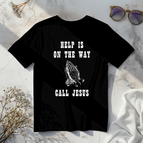 Help Is On The Call Jesus T-Shirt