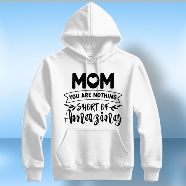 Mom You Are Nothing Short Of Amazing - Image 5