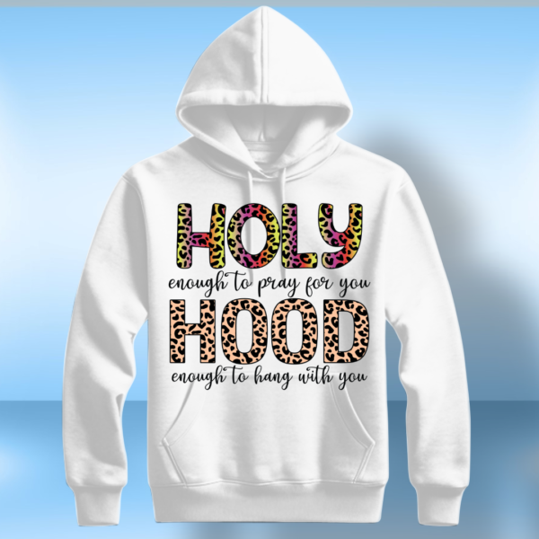 Holy Enough To Pray For You Hood Enough To Bag With You - Image 5