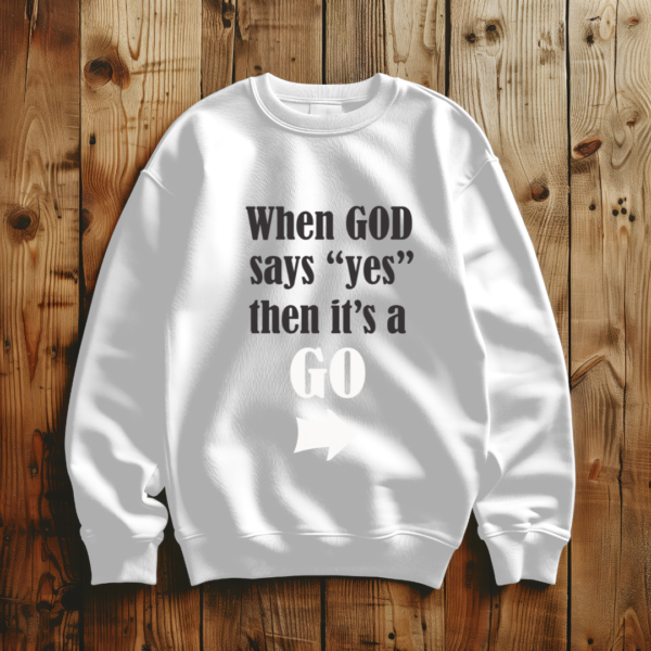 When God Says Yes Then It's A Go T-Shirt - Image 2