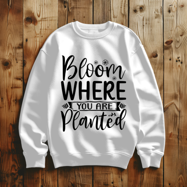 Bloom Where You Are Planted - Image 3