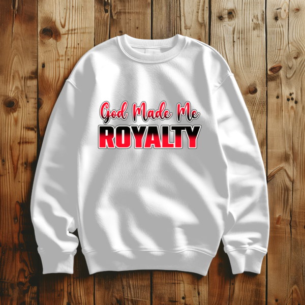 God Made Me Royalty T-Shirt - Image 5