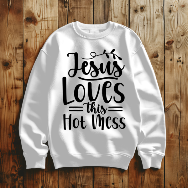 Jesus Loves This Hot Mess - Image 4