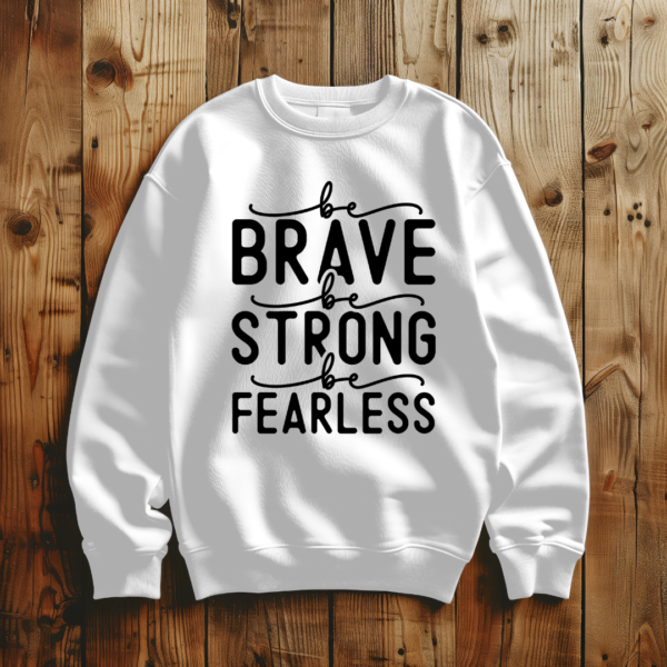 Be Brave Be Strong Be Fearless - Image 3