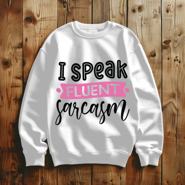 I Speak Fluent Sarcasm T-Shirt - Image 4