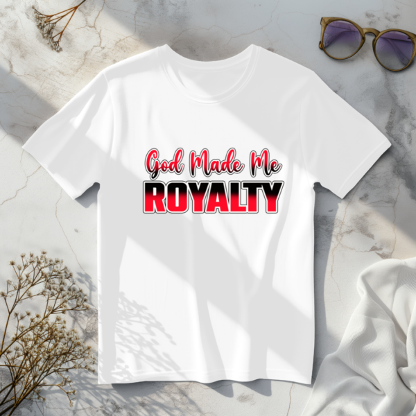 God Made Me Royalty T-Shirt - Image 4